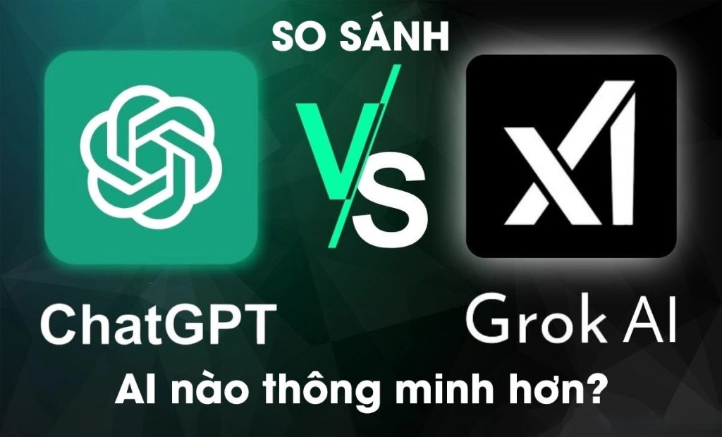 Grok AI 3.0 và Chat GPT 4.0 công cụ AI nào tốt hơn?