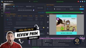 Hướng Dẫn Toàn Tập Làm Video Review Phim Với RichTools Phiên Bản Mới